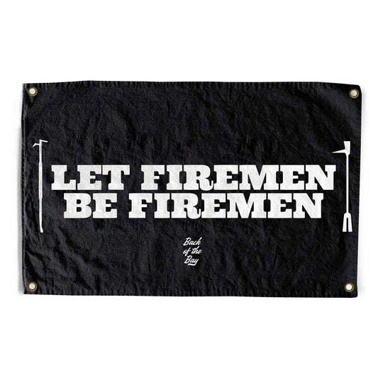 “Let firemen be firemen” Flag